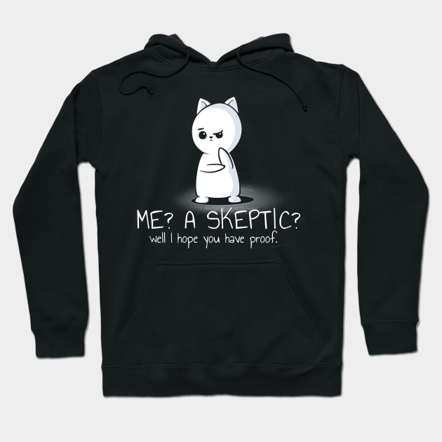 Me A Skeptic Well I Hope You Have Proof Hoodie by chomacker99